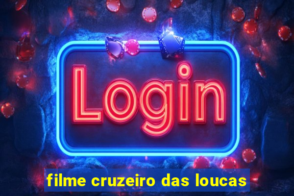 filme cruzeiro das loucas